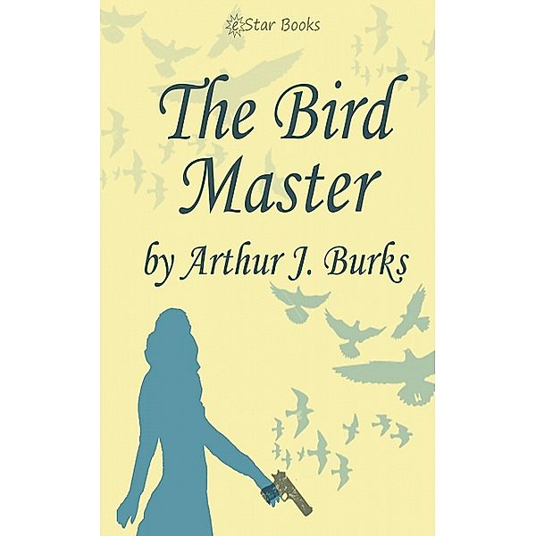 The Bird Master, Edwin Balmer And William Macharg