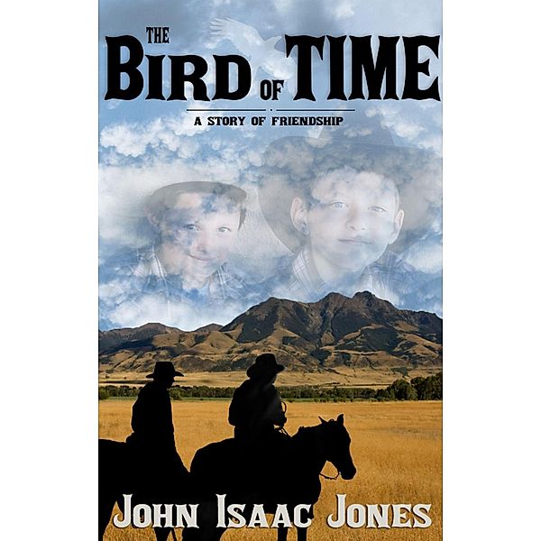 The Bird of Time: A Story of Friendship, John Isaac Jones