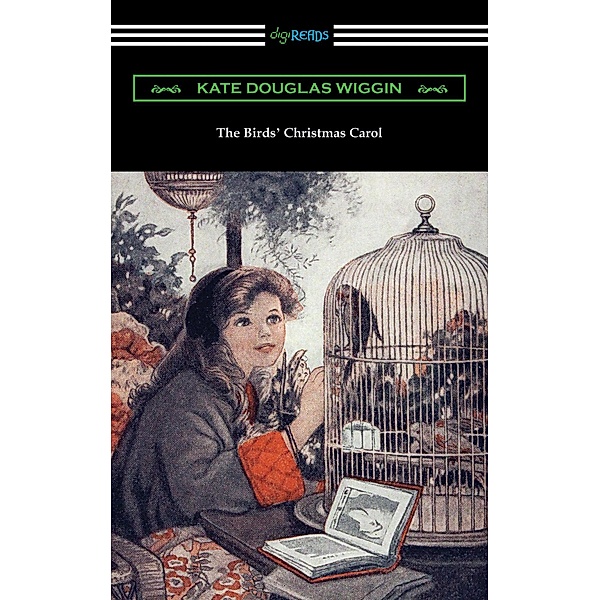 The Birds' Christmas Carol / Digireads.com Publishing, Kate Douglas Wiggin