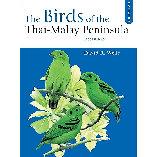 The Birds of the Thai-Malay Peninsula Vol. 2, David R. Wells
