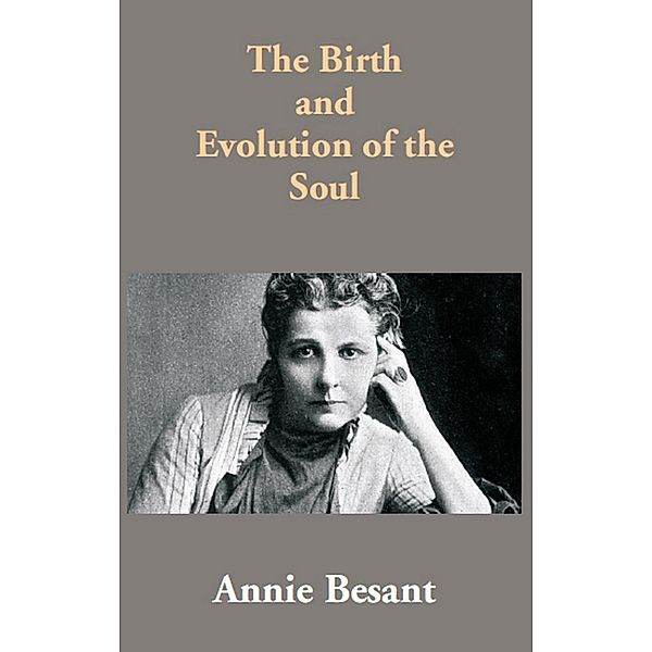 The Birth and Evolution of the Soul, Annie Besant