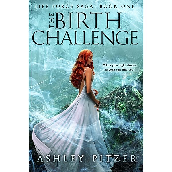 The Birth Challenge (Life Force Saga, #1) / Life Force Saga, Ashley Pitzer