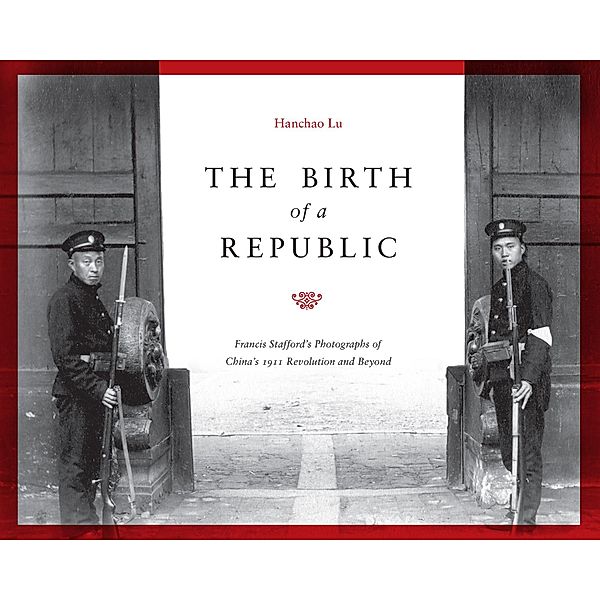 The Birth of a Republic / China Program Books, Hanchao Lu