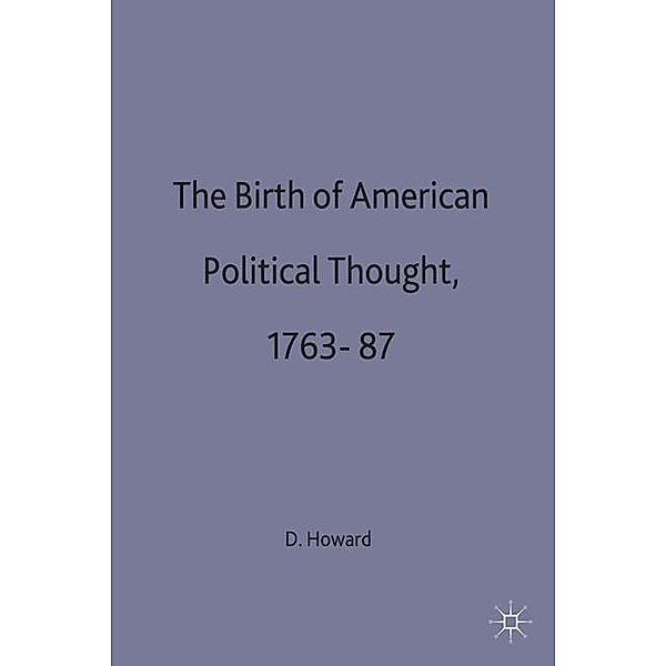 The Birth of American Political Thought, 1763-87, Dick Howard, trans David Ames Curtis