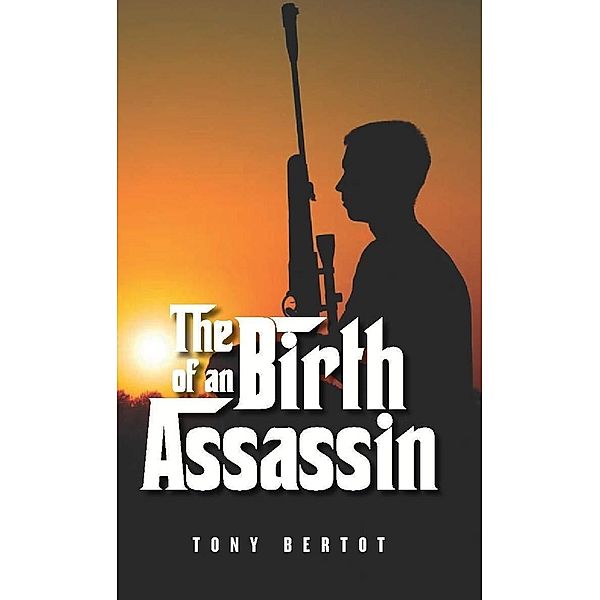 The Birth of an Assassin / eBookIt.com, Tony Jr. Bertot