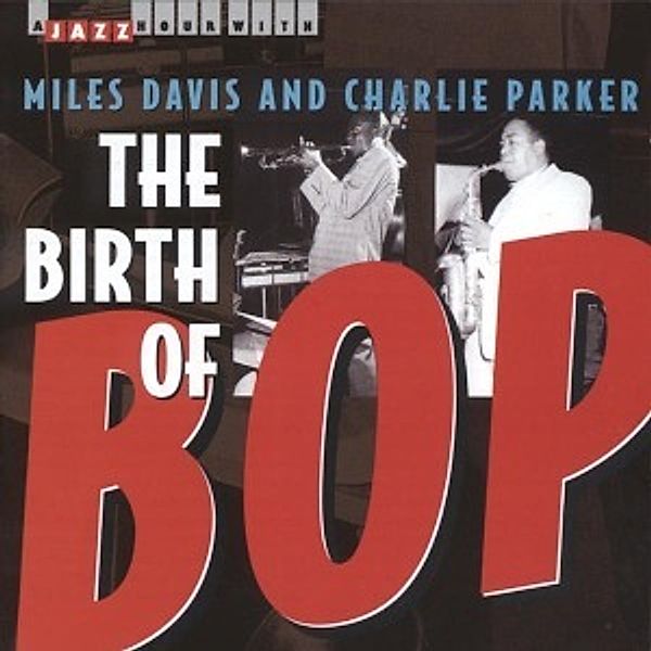 The Birth Of Bop, Miles & Charlie Parker Davis