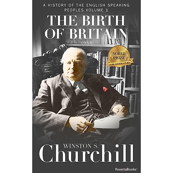 The Birth of Britain / A History of the English-Speaking Peoples, Winston S. Churchill