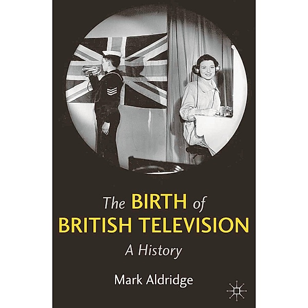The Birth of British Television, Mark Aldridge
