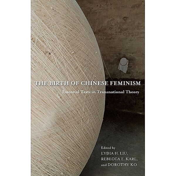 The Birth of Chinese Feminism / Weatherhead Books on Asia