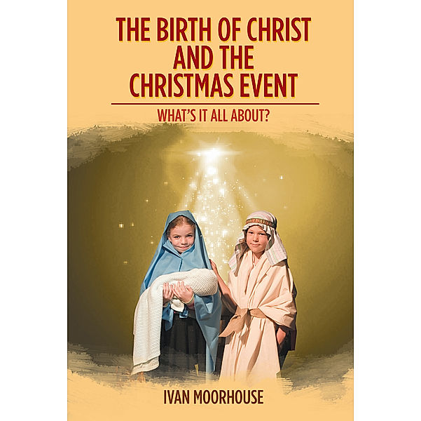 The Birth of Christ and the Christmas Event, Ivan Moorhouse