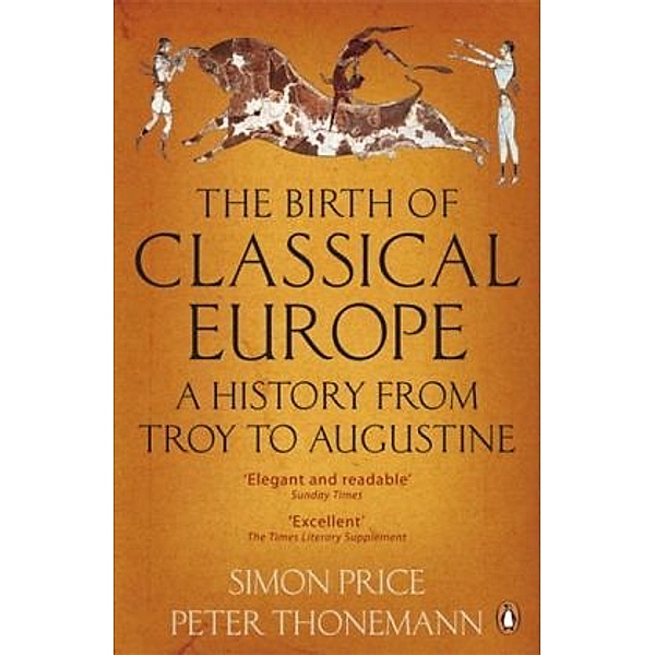 The Birth of Classical Europe, Simon Price, Peter Thonemann