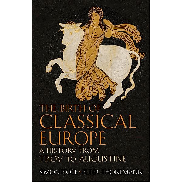 The Birth of Classical Europe, Peter Thonemann, Simon Price
