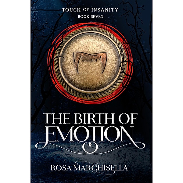 The Birth of Emotion (Touch of Insanity, #7) / Touch of Insanity, Rosa Marchisella