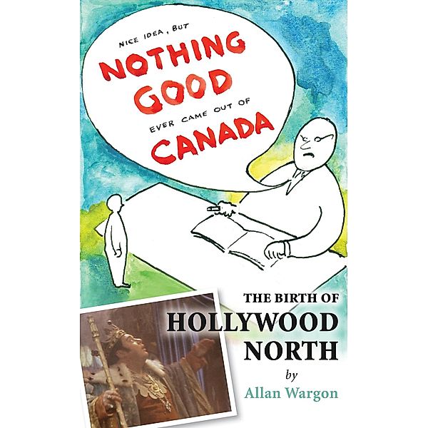 The Birth of Hollywood North, Allan Wargon