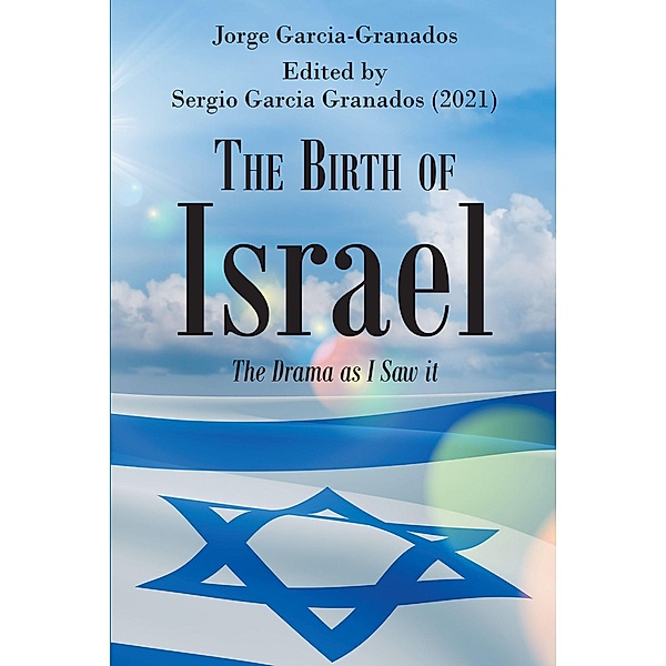 The Birth of Israel: The Drama as I Saw it, Jorge Garcia-Granados