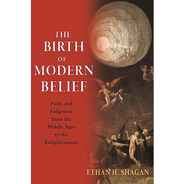 The Birth of Modern Belief, Ethan H. Shagan