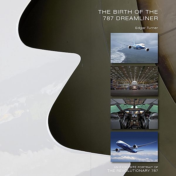 The Birth of the 787 Dreamliner / Andrews McMeel Publishing, LLC, Edgar Turner