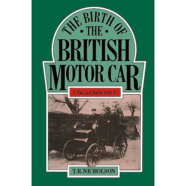 The Birth of the British Motor Car 1769-1897, T. R. Nicholson