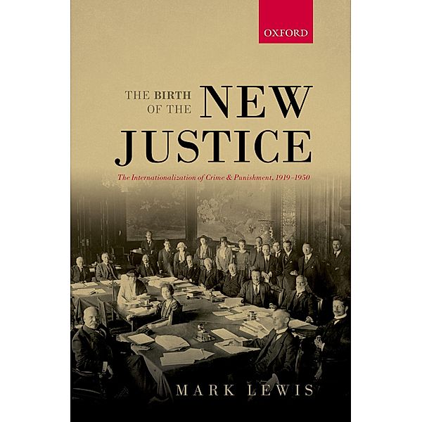 The Birth of the New Justice / Oxford Studies in Modern European History, Mark Lewis