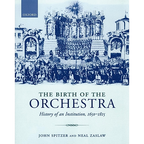 The Birth of the Orchestra, John Spitzer, Neal Zaslaw
