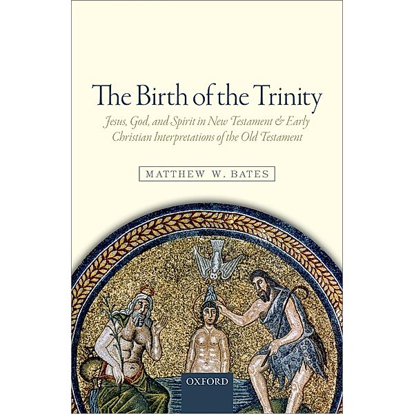 The Birth of the Trinity, Matthew W. Bates
