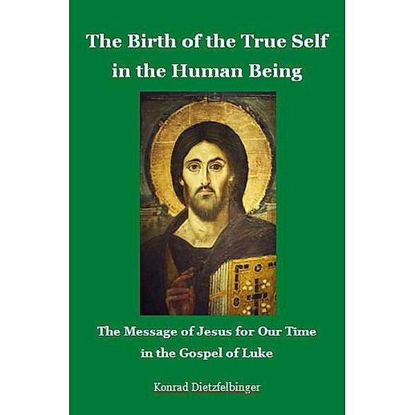 The Birth of the True Self in the Human Being, Konrad Dietzfelbinger
