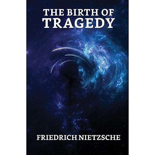 The Birth of Tragedy / True Sign Publishing House, Friedrich Nietzsche