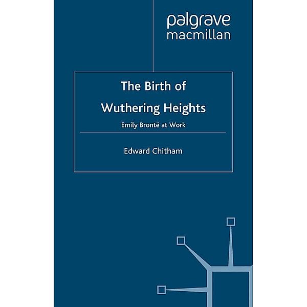 The Birth of Wuthering Heights, E. Chitham