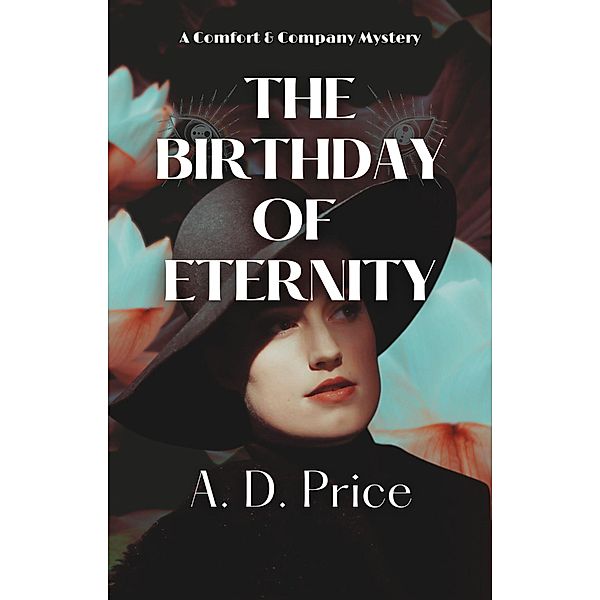 The Birthday of Eternity (Comfort & Company, #2) / Comfort & Company, A. D. Price