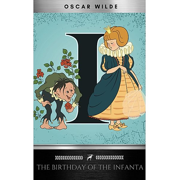 The Birthday of the Infanta, Oscar Wilde, Silver Deer Classics
