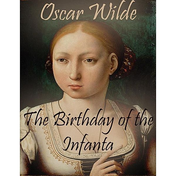 The Birthday of the Infanta, Oscar Wilde