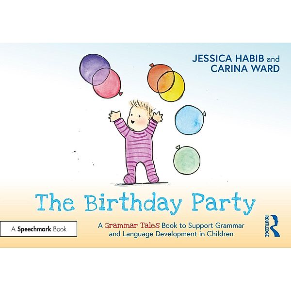 The Birthday Party: A Grammar Tales Book to Support Grammar and Language Development in Children, Jessica Habib