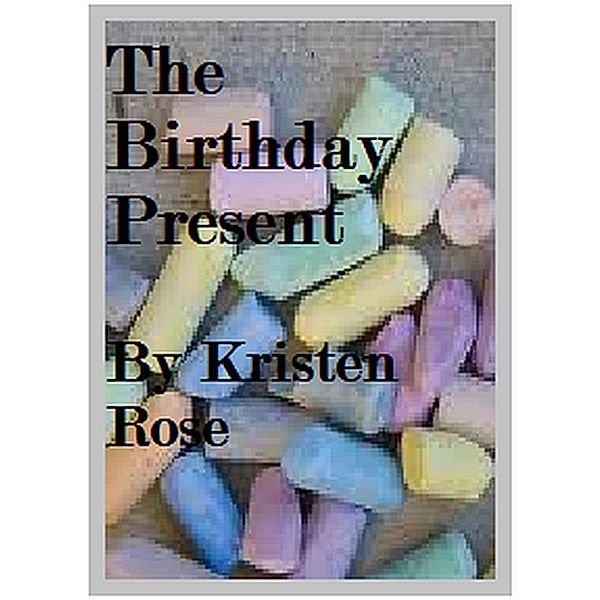 The Birthday Present, Kristen Rose