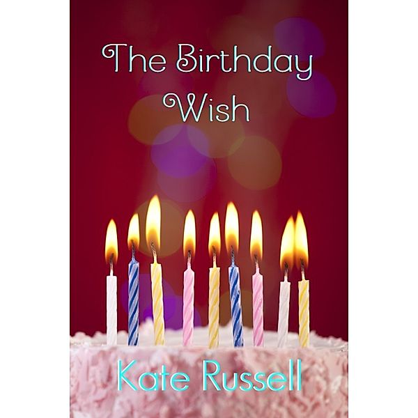 The Birthday Wish, Kate Russell