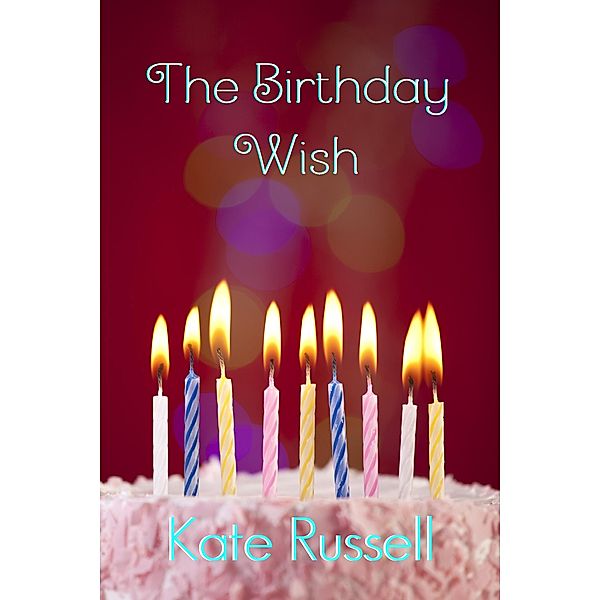 The Birthday Wish, Kate Russell