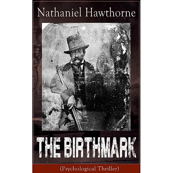 The Birthmark (Psychological Thriller), Nathaniel Hawthorne