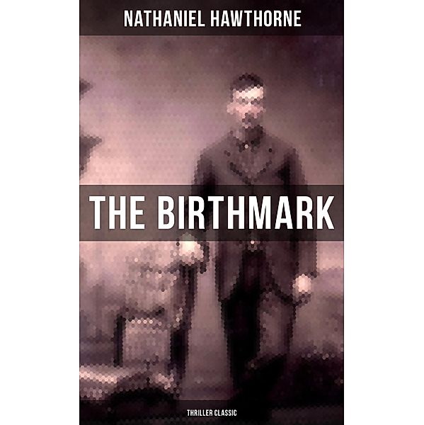 The Birthmark (Thriller Classic), Nathaniel Hawthorne