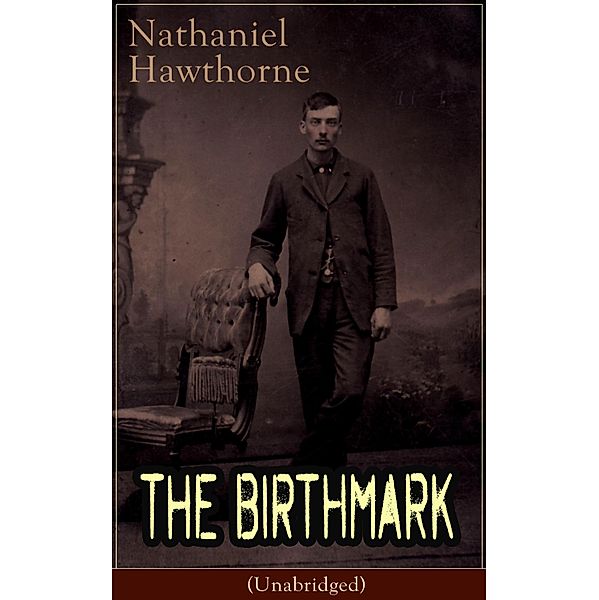 The Birthmark (Unabridged), Nathaniel Hawthorne