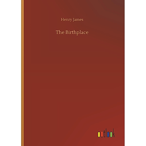 The Birthplace, Henry James