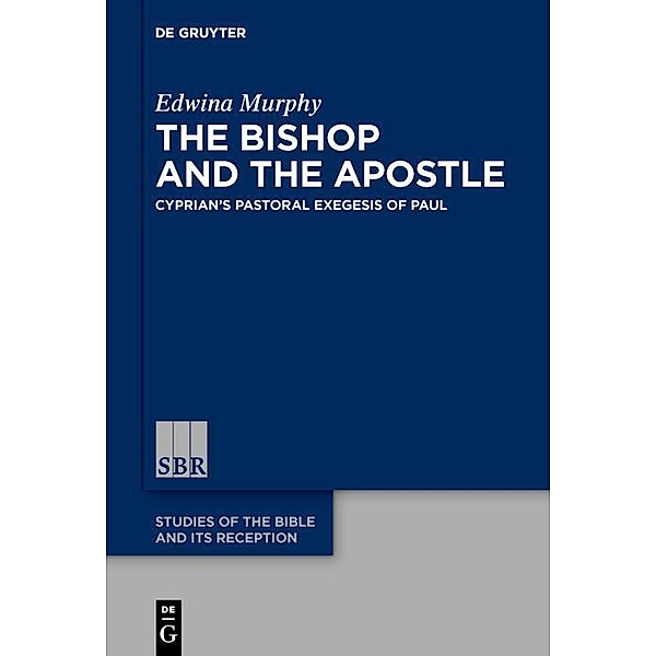 The Bishop and the Apostle / Studies of the Bible and Its Reception (SBR) Bd.13, Edwina Murphy