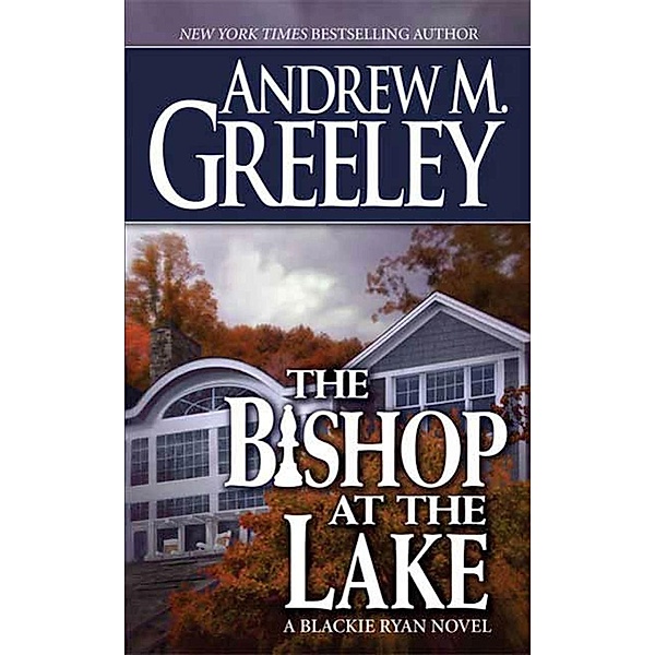 The Bishop at the Lake / Bishop Blackie Ryan Bd.16, Andrew M. Greeley