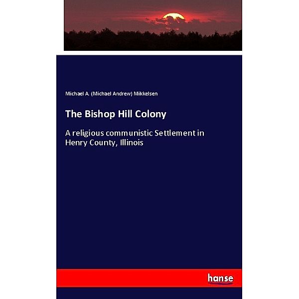 The Bishop Hill Colony, Michael Andrew Mikkelsen