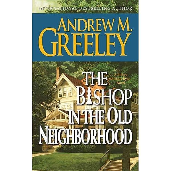 The Bishop in the Old Neighborhood / Bishop Blackie Ryan Bd.15, Andrew M. Greeley