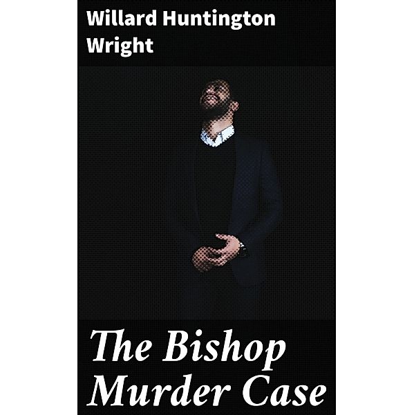 The Bishop Murder Case, Willard Huntington Wright