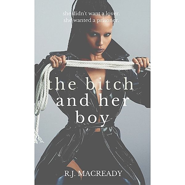 The Bitch and Her Boy, RJ MacReady