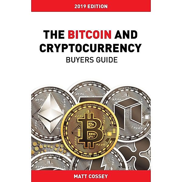 The Bitcoin and Cryptocurrency Buyers Guide, Matt Cossey