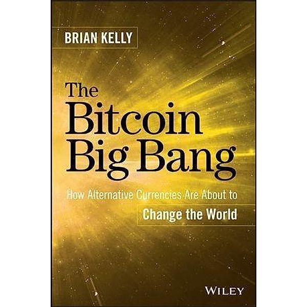 The Bitcoin Big Bang, Brian Kelly