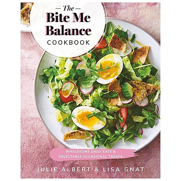 The Bite Me Balance Cookbook, Julie Albert, Lisa Gnat