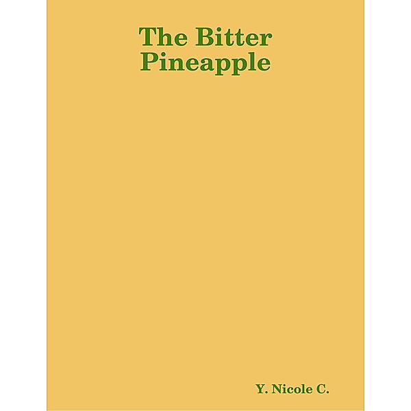 The Bitter Pineapple, Y. Nicole C.
