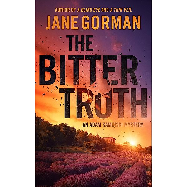 The Bitter Truth (Adam Kaminski Mystery Series, #6) / Adam Kaminski Mystery Series, Jane Gorman